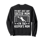 Im Soccer Keeper Mom Soccer Sweatshirt - Casual Everyday Wear for Adults