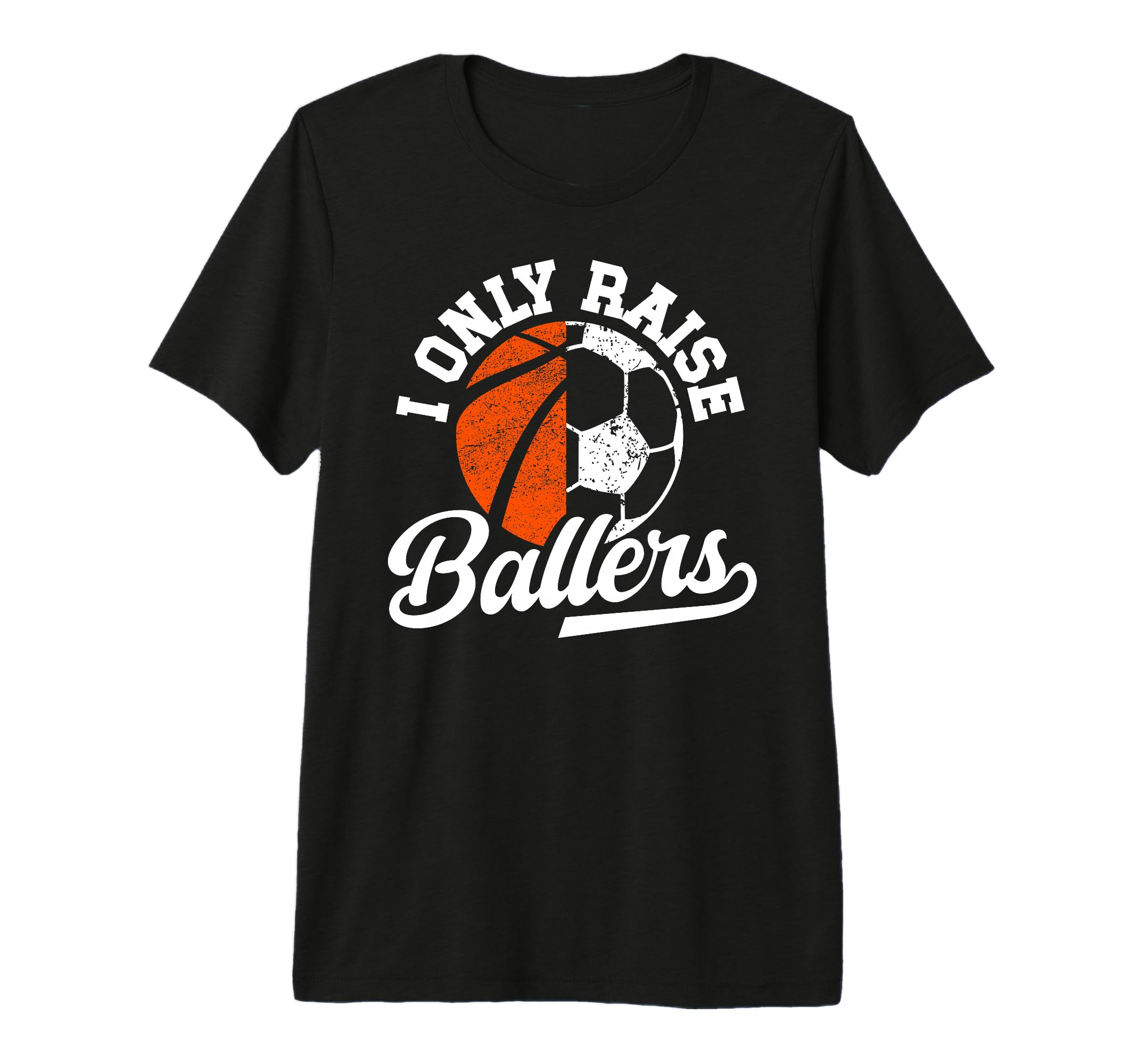 Mens I Only Raise Ballers Basketball T-Shirt - Novelty Apparel Unisex