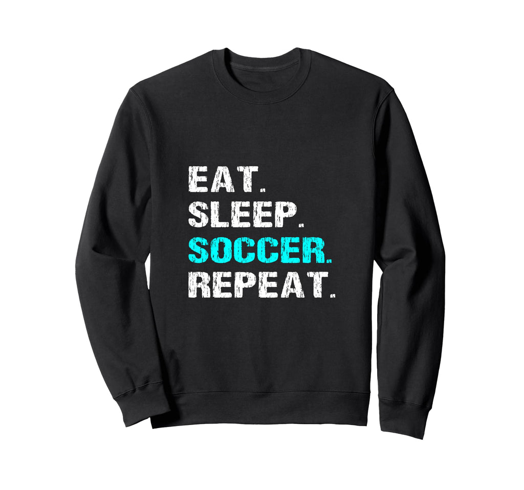 Eat Sleep Soccer Repeat Funny Player Sweatshirt - Aesthetic Graphic Unisex