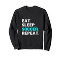 Eat Sleep Soccer Repeat Funny Player Sweatshirt - Aesthetic Graphic Unisex
