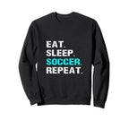 Eat Sleep Soccer Repeat Funny Player Sweatshirt - Aesthetic Graphic Unisex