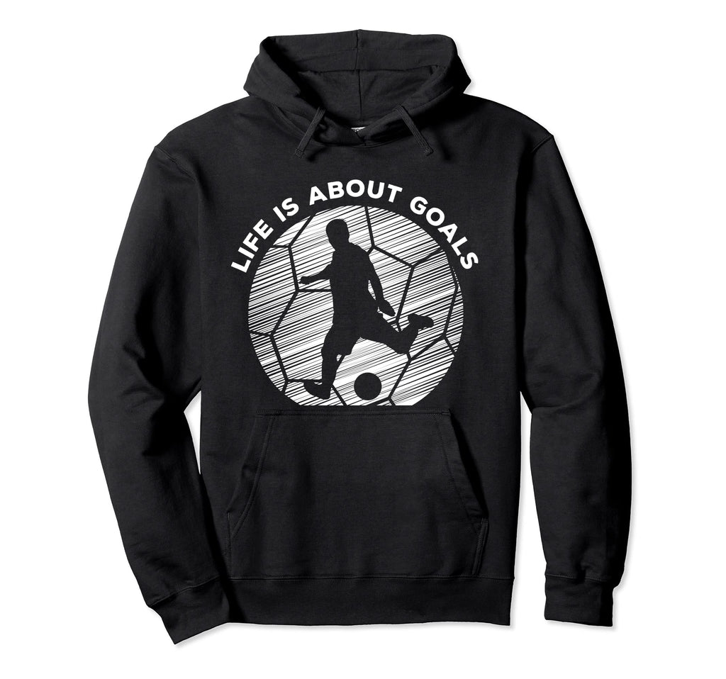 Life Is About Goals Soccer Player As Hoodie - Trendy Graphic Men Women