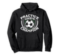 Practice Like Champion Futbol Soccer Hoodie - Unique Graphic for Adults