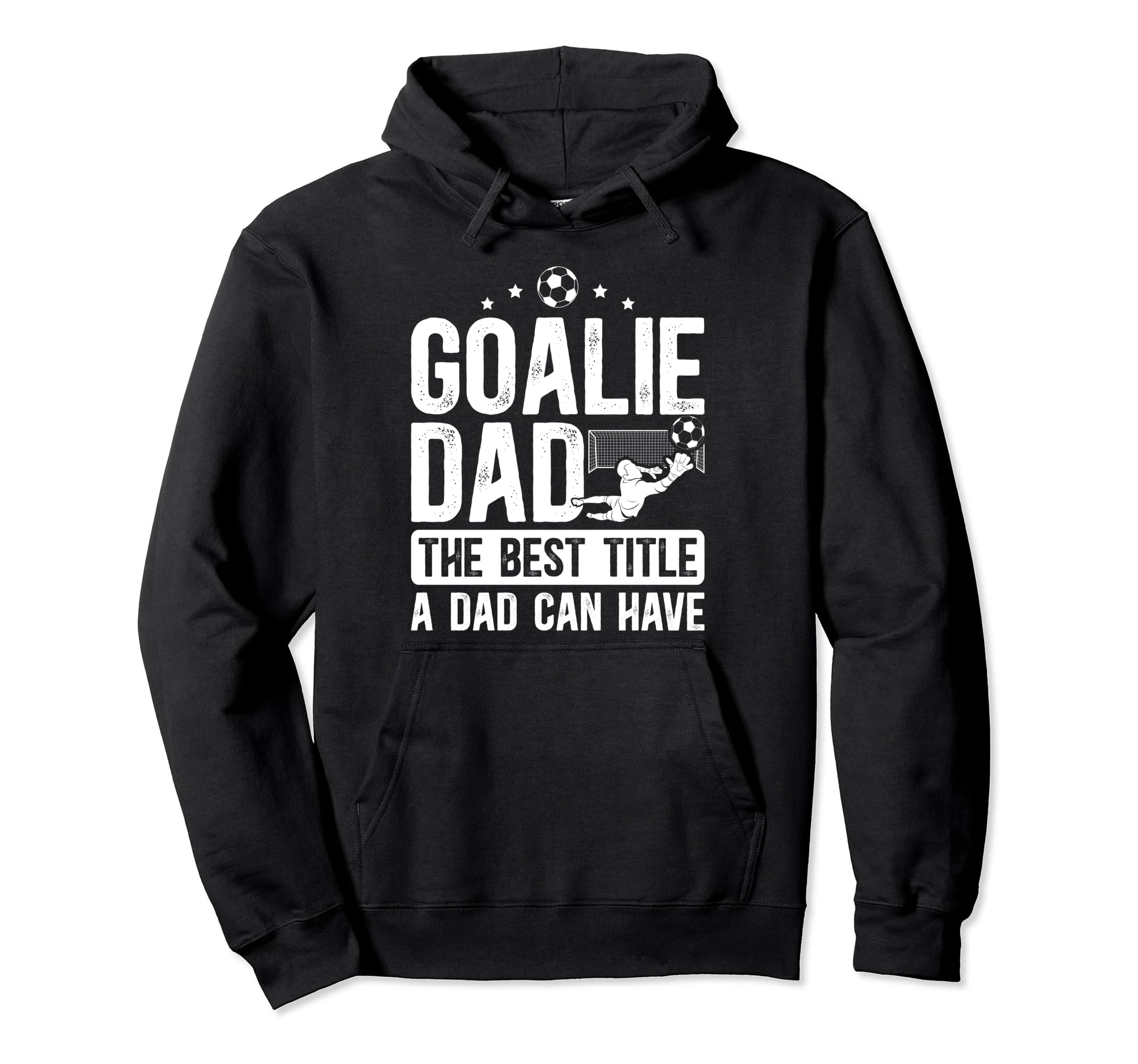 Soccer Goalie Dad Best Title Dad Hoodie - Streetwear Style Men Women