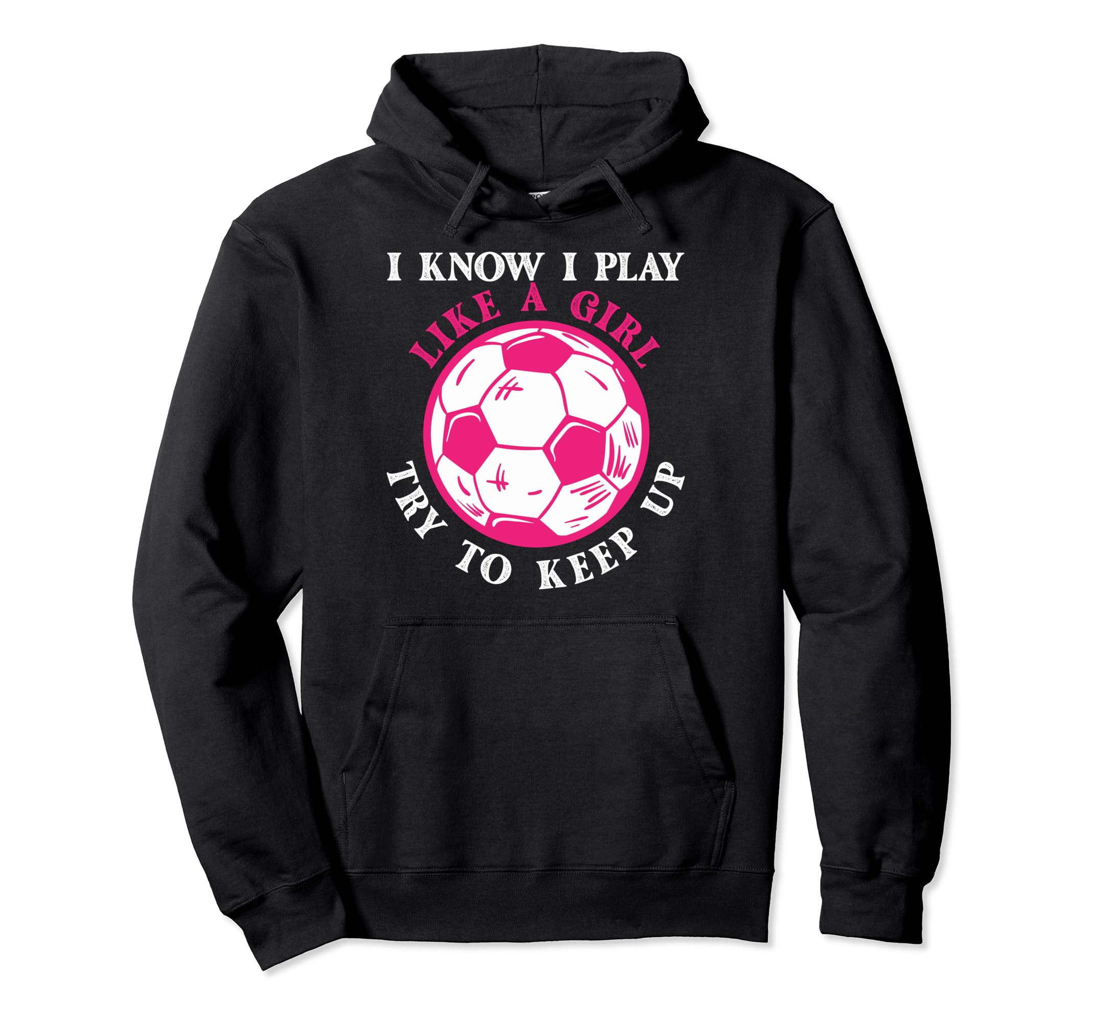 Funny Soccer Players I Know I Play Like Hoodie - Custom Art Print Unisex
