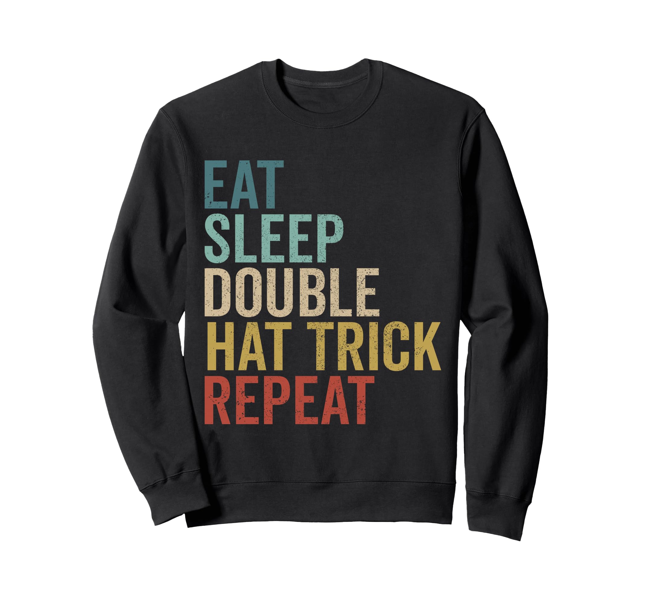 Eat Sleep Double Hat Trick Sweatshirt - Aesthetic Graphic for Adults