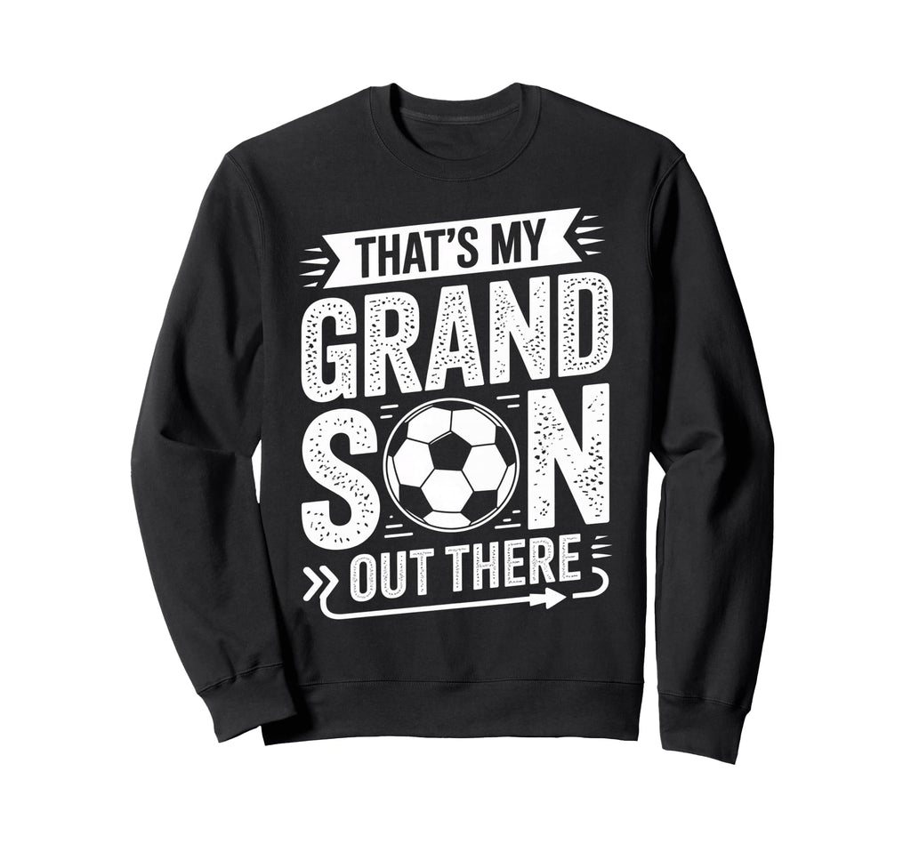 Thats My Grandson Out There Sweatshirt - Casual Everyday Wear for Adults