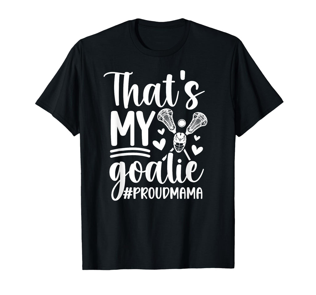 Thats My Lacrosse Goalie Mama Lacrosse T-Shirt - Graphic Print for Adults