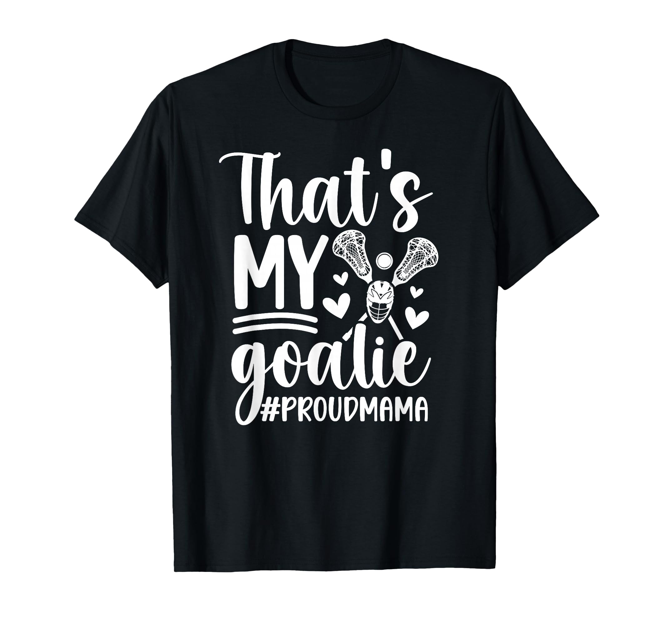 Thats My Lacrosse Goalie Mama Lacrosse T-Shirt - Graphic Print for Adults