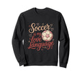 Soccer Is My Love Language Ball Sweatshirt - Aesthetic Graphic Men Women