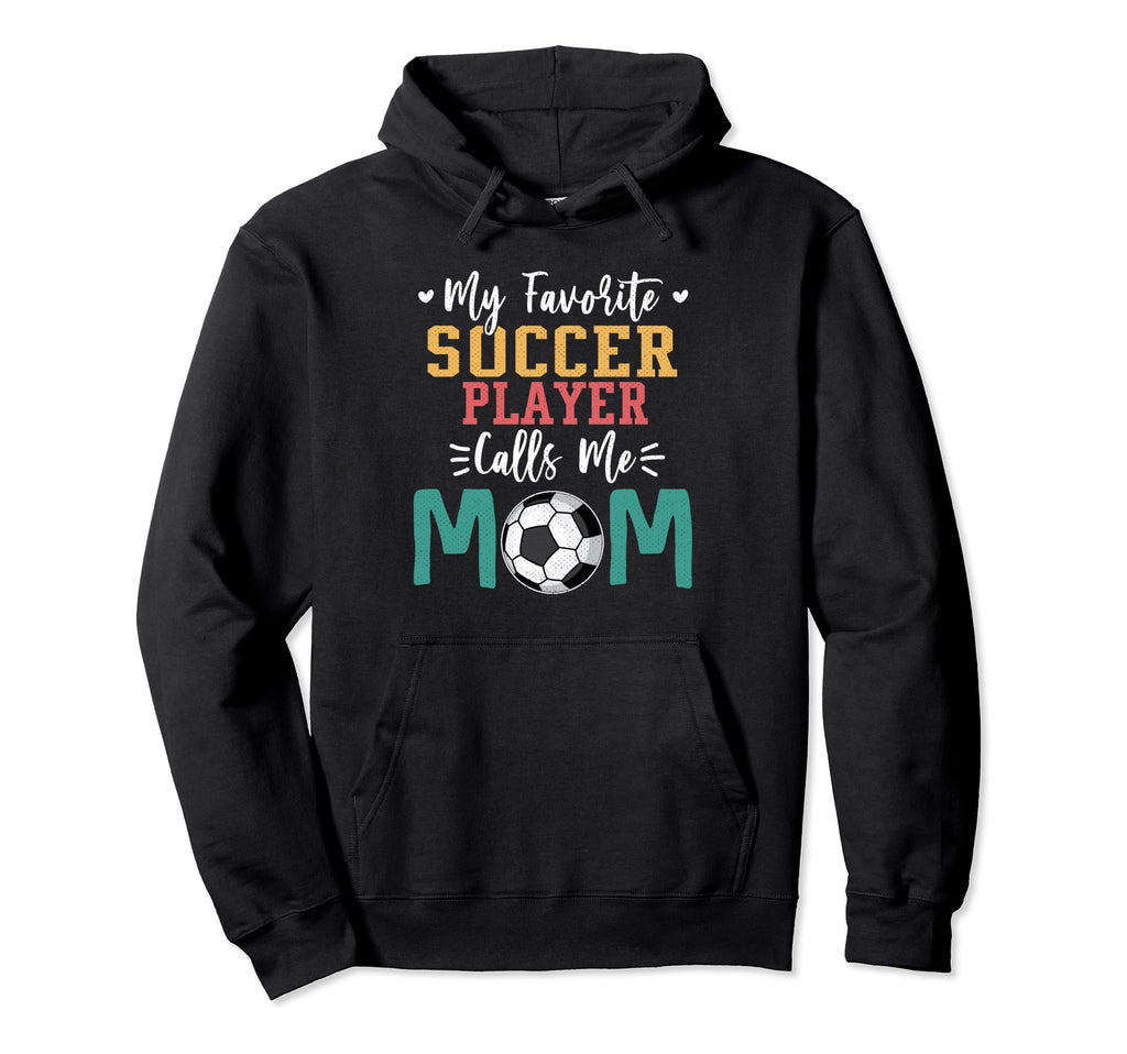 My Favorite Soccer Player Calls Me Mom Hoodie - Custom Art Print Men Women