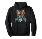 My Favorite Soccer Player Calls Me Mom Hoodie - Custom Art Print Men Women