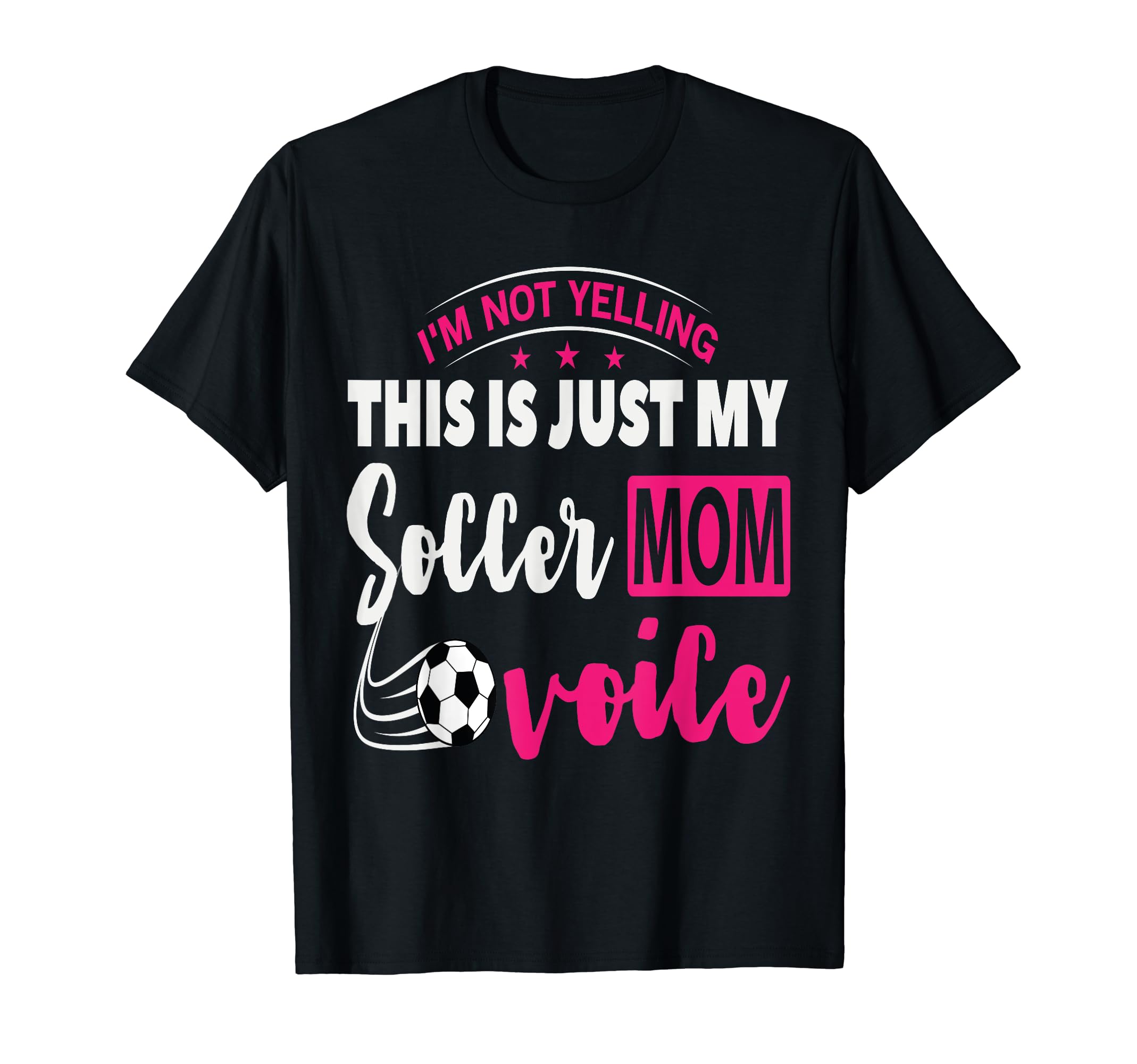 Im Not Yelling This Is My Soccer Mom T-Shirt - Fun Novelty Design Unisex