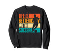 Better Soccer Funny Sweatshirt - Trendy Graphic Men Women