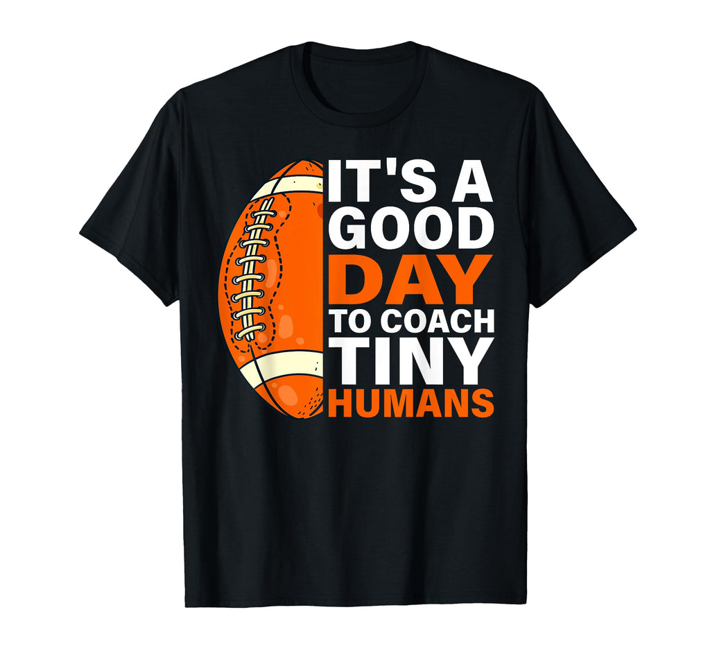 Its Good Day To Coach Tiny Humans T-Shirt - Streetwear Style for Adults