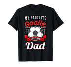 My Favorite Goalie Calls Me Dad Soccer T-Shirt - Graphic Print Men Women