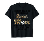 I Didnt Plan Becoming Soccer Mom T-Shirt - Casual Everyday Wear for Adults