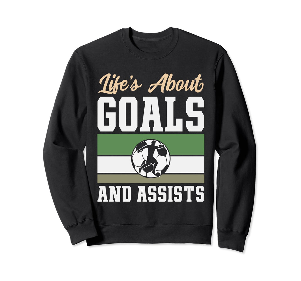 Lifes About Goals And Assists Sweatshirt - Streetwear Style for Adults