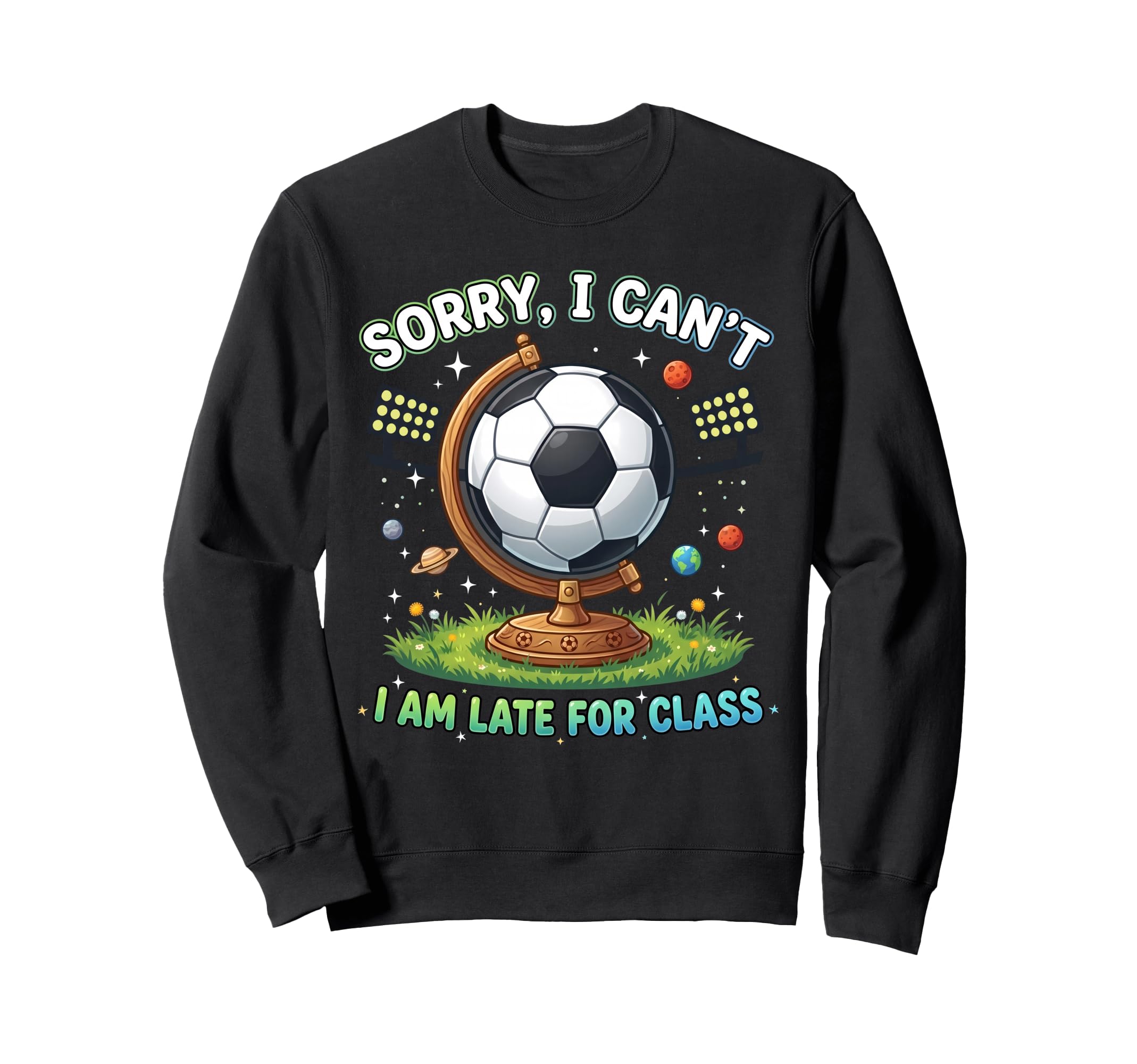 Sorry I Cant I Am Late Class Funny Sweatshirt - Aesthetic Graphic Unisex