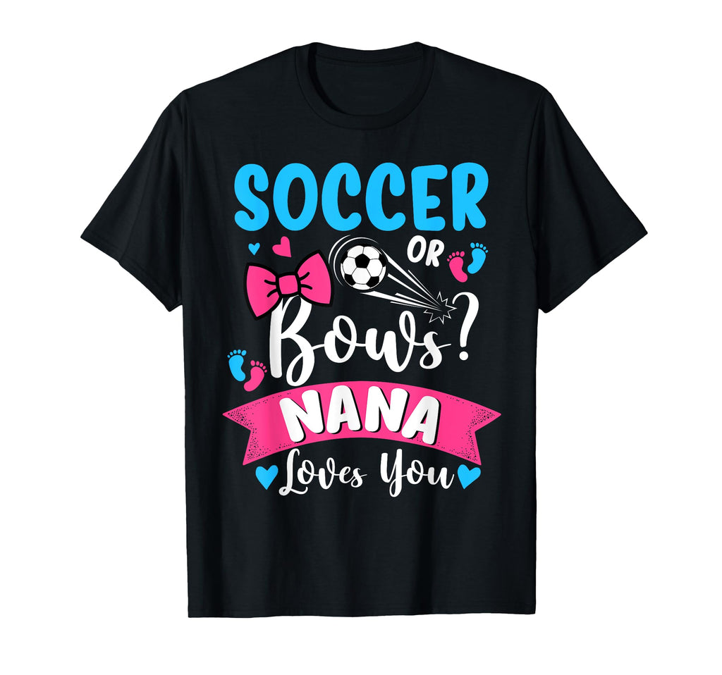 Soccer Or Bows Nana Loves You Gender T-Shirt - Streetwear Style Men Women