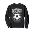 Soccer Player Behind Every Great Sweatshirt - Graphic Print Men Women