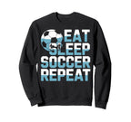 Soccer Enthusiast Life Eat Sleep Sweatshirt - Novelty Apparel Unisex
