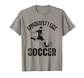 Apparently I Like Soccer Season Funny Game T-Shirt - Graphic Print Unisex