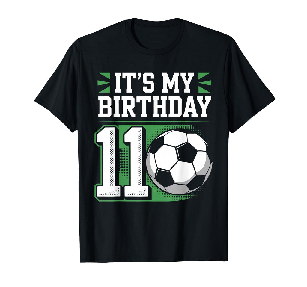 Birthday Tees 11 Soccer Its My 11Th T-Shirt - Fun Novelty Design Men Women