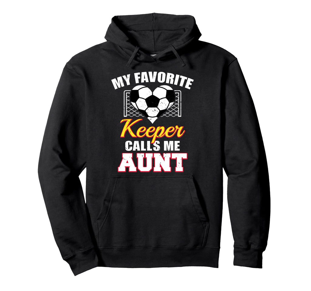 My Favorite Keeper Calls Me Aunt Hoodie - Custom Art Print Men Women