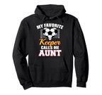 My Favorite Keeper Calls Me Aunt Hoodie - Custom Art Print Men Women
