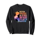 Never Underestimate Who Plays Soccer Sweatshirt - Trendy Graphic for Adults