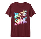 Lets Go Hustle Shine All We Do Win T-Shirt - Custom Art Print Unisex