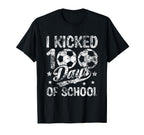 I Kicked 100 Days School Soccer T-Shirt - Fun Novelty Design Men Women