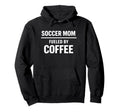 Soccer Mom Fueled Coffee Season Life Hoodie - Aesthetic Graphic Men Women