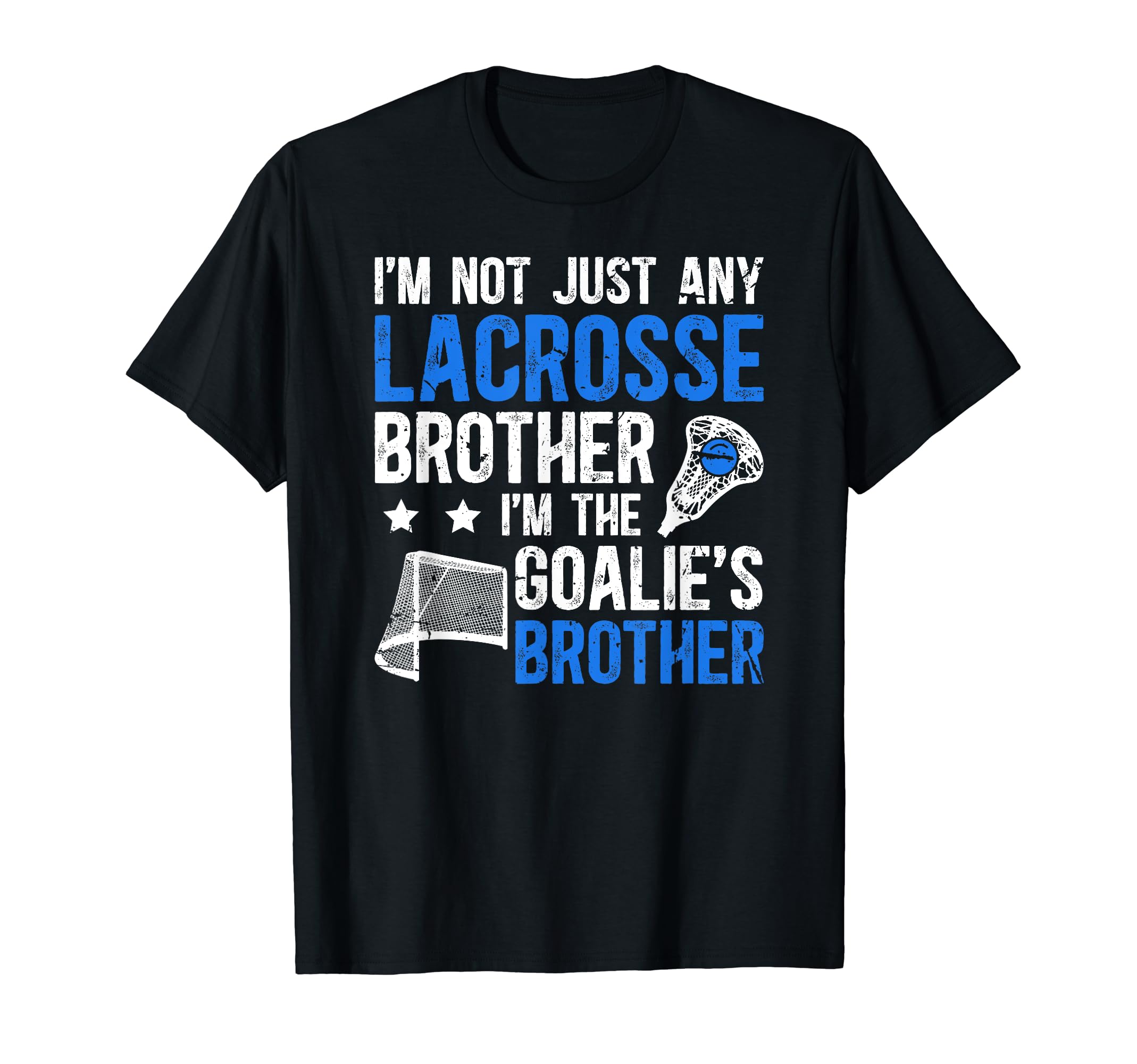 Im Lacrosse Goalie Brother T-Shirt - Casual Everyday Wear Men Women