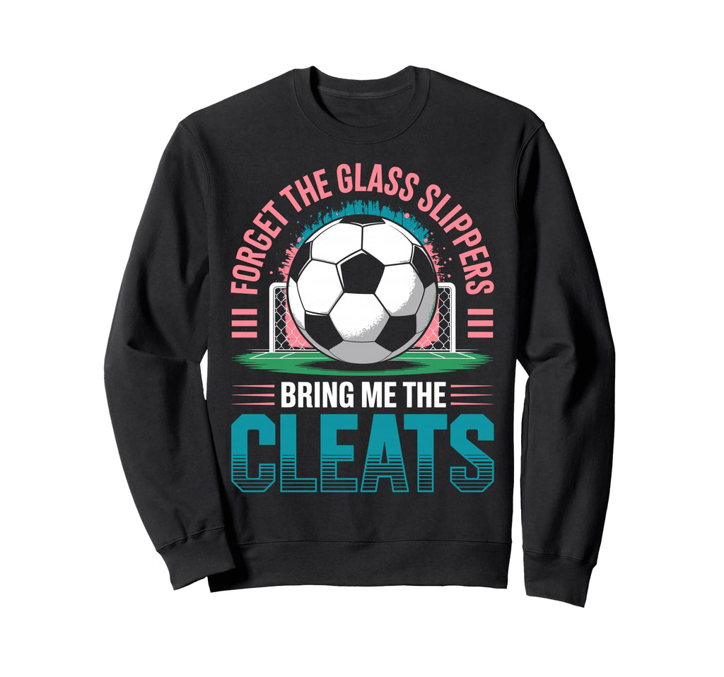 Forget Glass Slippers Bring Me Sweatshirt - Streetwear Style Men Women