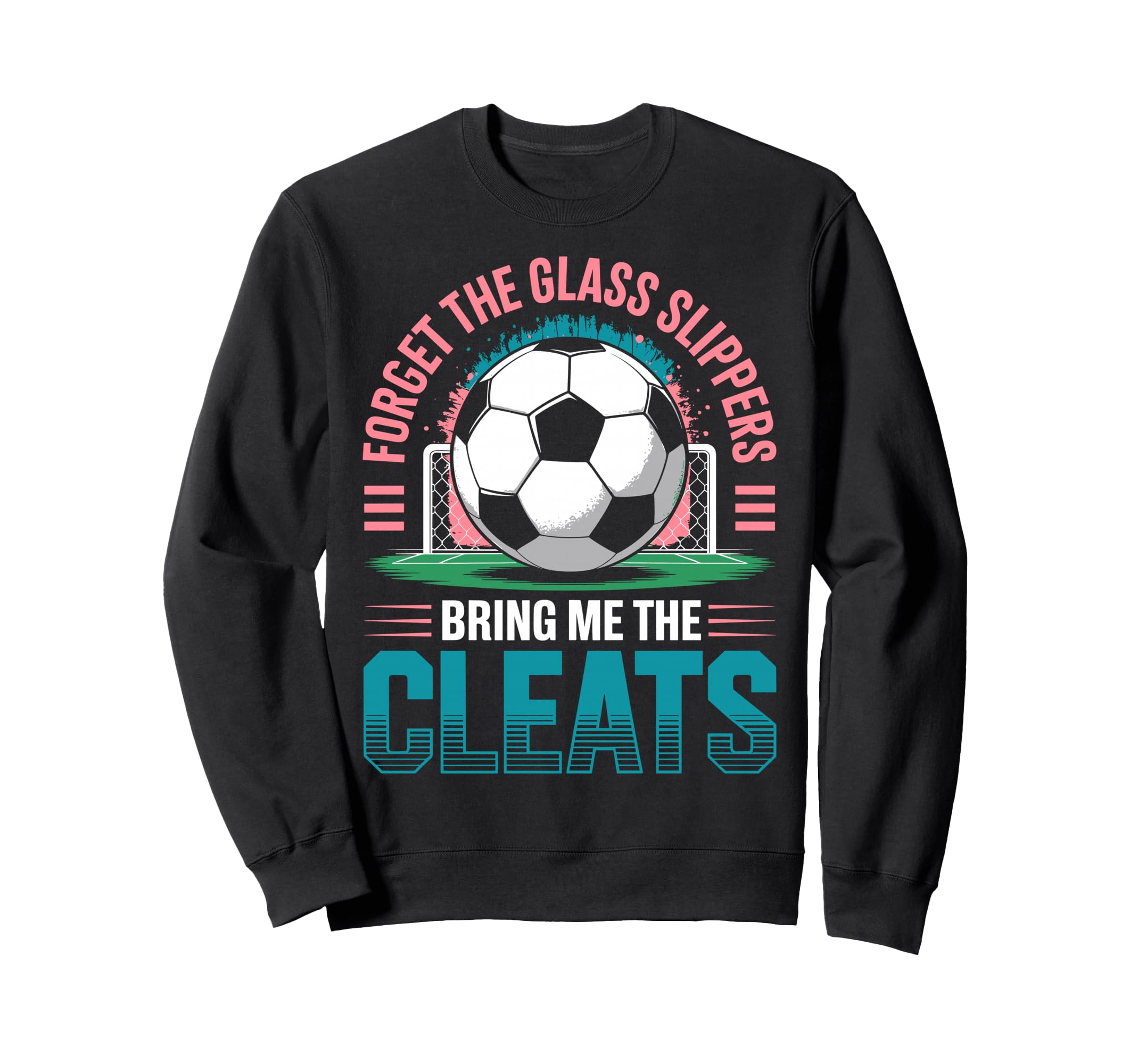 Forget Glass Slippers Bring Me Sweatshirt - Streetwear Style Men Women