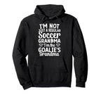 Im Soccer Goalie Grandma Soccer Keeper Hoodie - Graphic Print Unisex