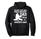 Im Field Hockey Goalie Dad Field Hoodie - Fun Novelty Design Men Women