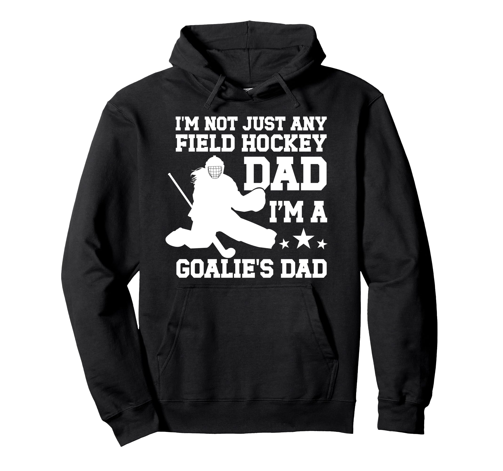 Im Field Hockey Goalie Dad Field Hoodie - Fun Novelty Design Men Women