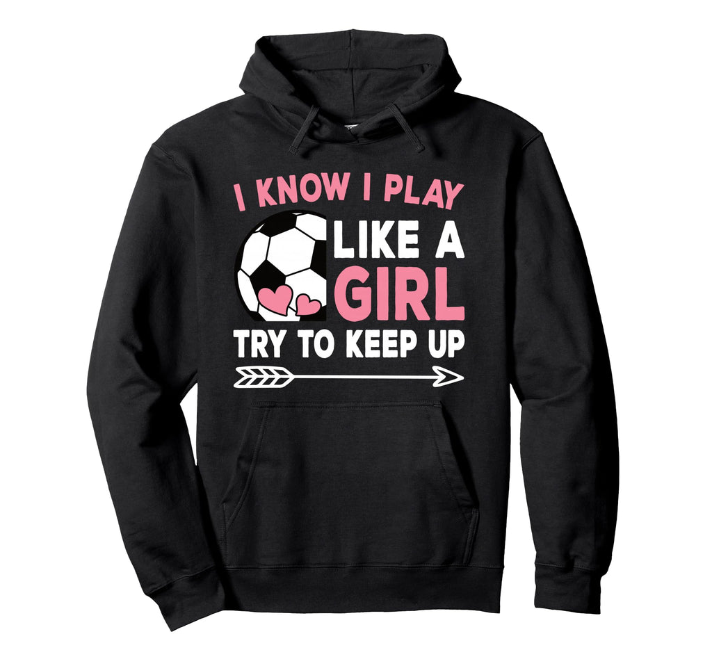 I Know I Play Like Try To Keep Up Hoodie - Aesthetic Graphic Men Women