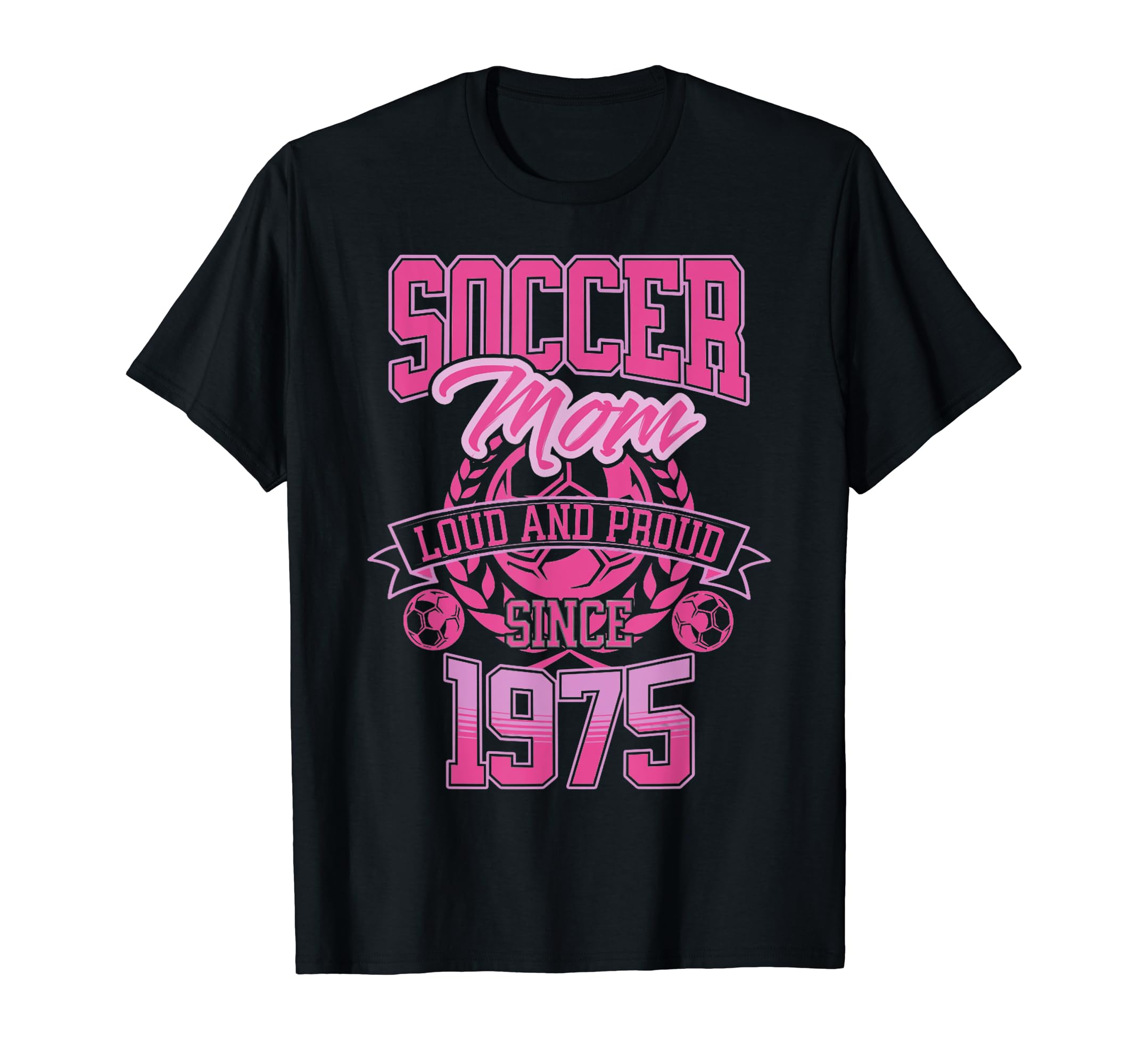 Soccer Mom Loud Proud Since 1975 T-Shirt - Fun Novelty Design Unisex