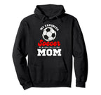 My Favorite Soccer Player Calls Me Hoodie - Casual Everyday Wear Men Women