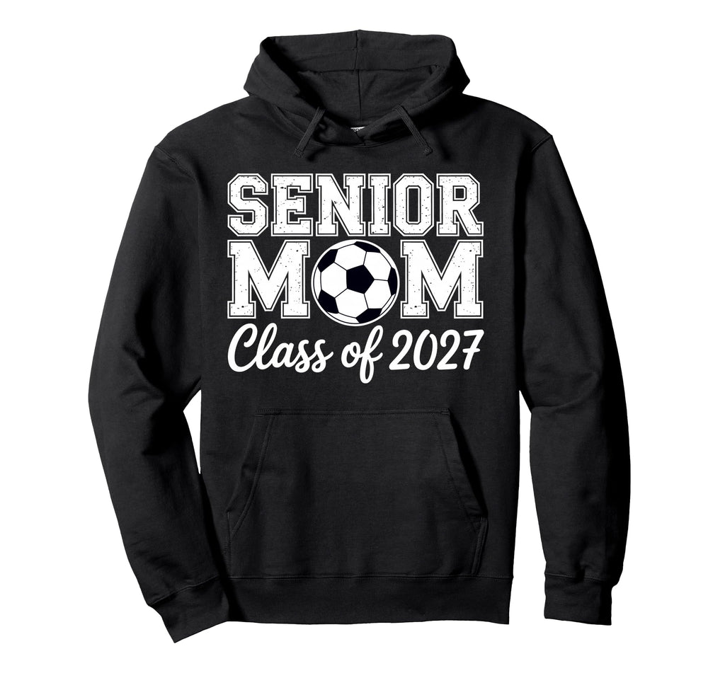Senior Mom Soccer Class 2027 Womens Hoodie - Fun Novelty Design Unisex