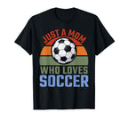 Just Mom Who Loves Soccer Soccer T-Shirt - Novelty Apparel for Adults