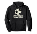 Soccer Goalie My Goal Is To Deny Yours Hoodie - Novelty Apparel Men Women