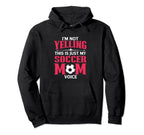 Im Not Yelling This Is My Soccer Hoodie - Fun Novelty Design for Adults