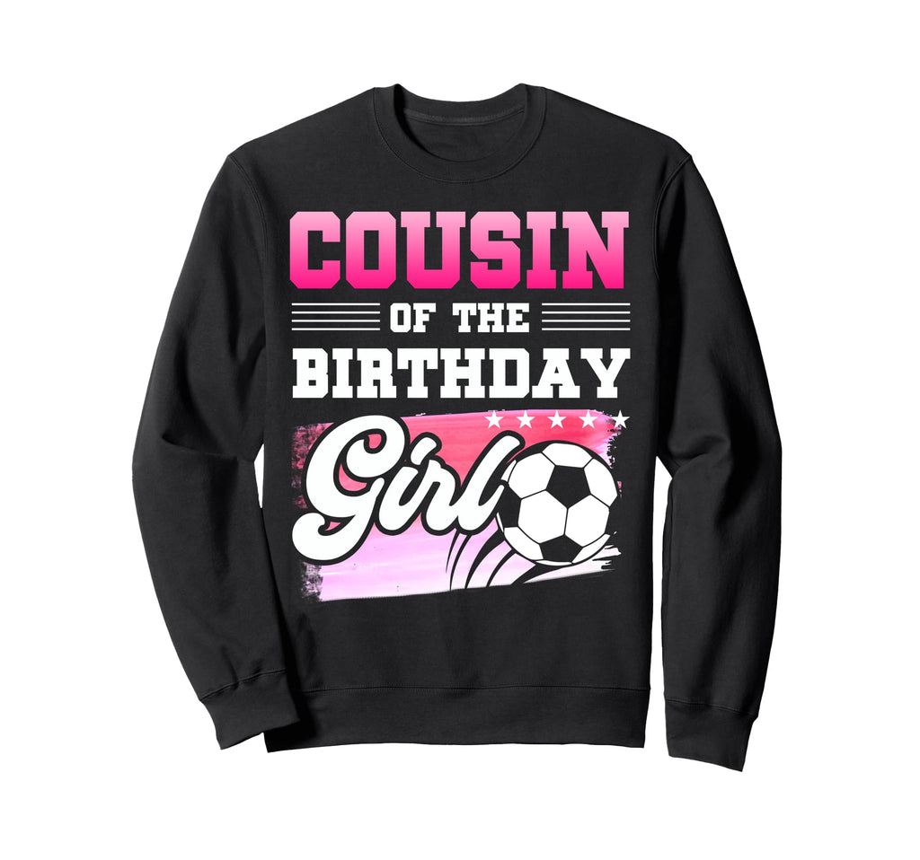 Cousin Birthday Soccer Players Sweatshirt - Aesthetic Graphic Men Women