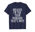 Because Im Team Manager Thats Why T-Shirt - Streetwear Style Men Women
