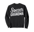 Soccer Grandma Soccer Moms And Fans Sweatshirt - Custom Art Print Unisex